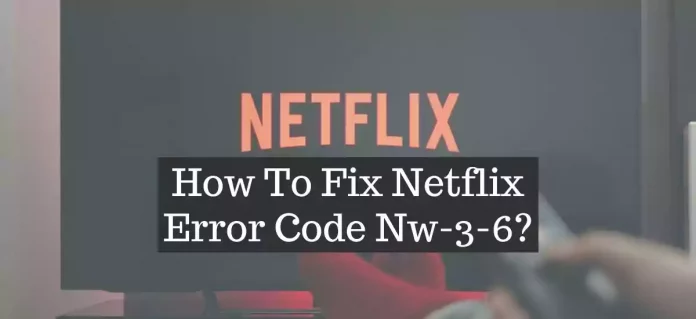 Netflix Error Code Nw-3-6